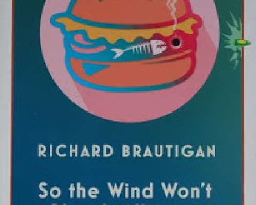 Richard Brautigan - So the Wind Won't Blow It...