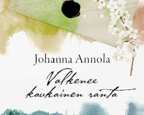 Johanna Annola: Valkenee kaukainen ranta