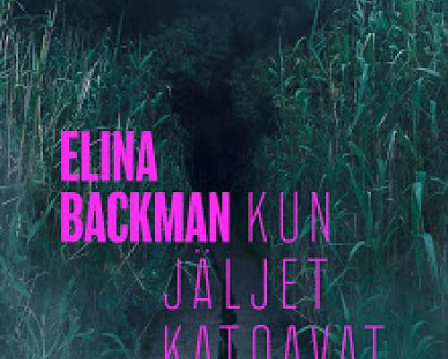 Elina Backman: Kun jäljet katoavat