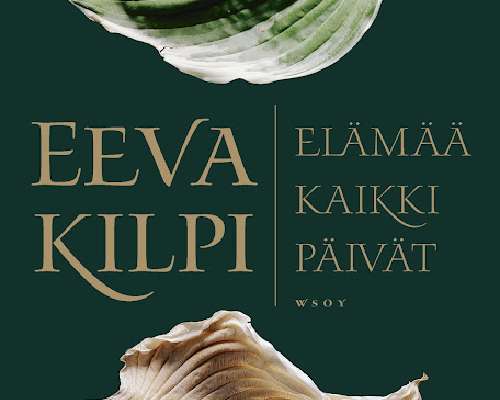 Eeva Kilpi: Elämää kaikki päivät
