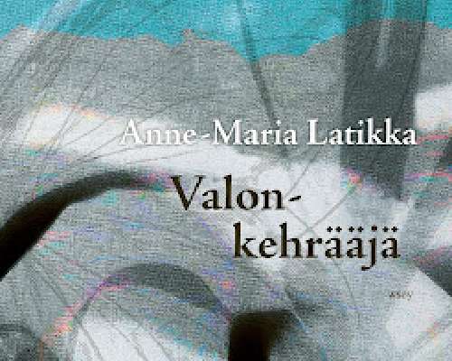 Anne-Maria Latikka: Valonkehrääjä #naistenvii...