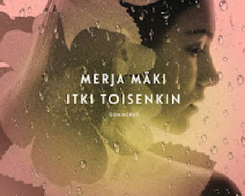 Merja Mäki: Itki toisenkin