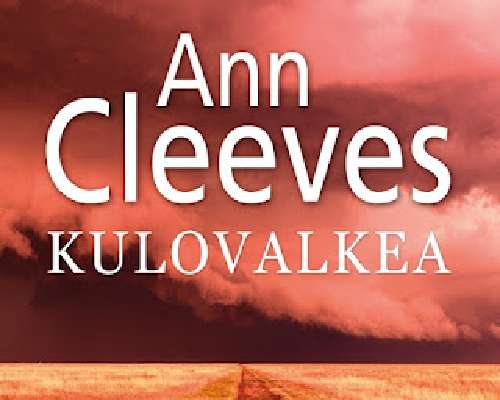 Ann Cleeves: Kulovalkea. Vol 2