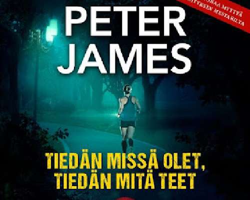 Peter James: Tiedän missä olet, tiedän mitä t...