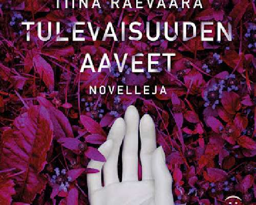 Tiina Raevaara - Tulevaisuuden aaveet