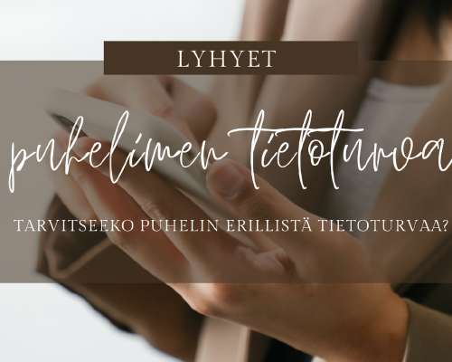 Tarvitseeko puhelin erillistä tietoturvaa?